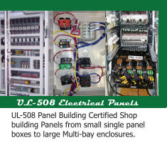 UL-508 Electrical Panels UL-508 Panel Building Certified Shop building Panels from small single panel boxes to large Multi-bay enclosures.