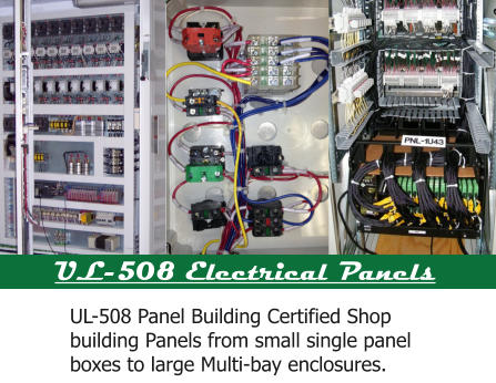 UL-508 Electrical Panels UL-508 Panel Building Certified Shop building Panels from small single panel boxes to large Multi-bay enclosures.