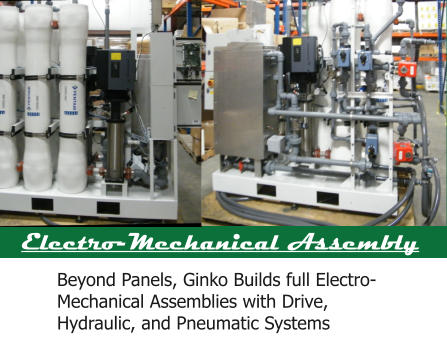 Electro-Mechanical Assembly Beyond Panels, Ginko Builds full Electro-Mechanical Assemblies with Drive, Hydraulic, and Pneumatic Systems