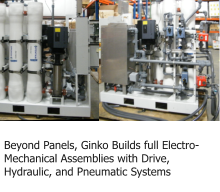Beyond Panels, Ginko Builds full Electro-Mechanical Assemblies with Drive, Hydraulic, and Pneumatic Systems