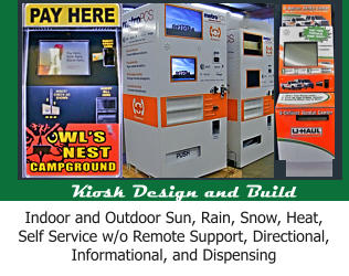 Kiosk Design and Build Indoor and Outdoor Sun, Rain, Snow, Heat,      Self Service w/o Remote Support, Directional, Informational, and Dispensing